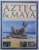 THE COMPLETE ILLUSTRATED HISTORY OF THE AZTEC & MAYA by CHARLES PHILIPS , 2009