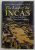 THE LAST OF THE INCAS - THE RISE AND FALL OF AN AMERICAN EMPIRE by EDWARD HYAMS and GEORGE ORDISH , 1996