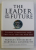 THE LEADER OF THE FUTURE - VISIONS , STRATEGIES , AND PRACTICES FOR THE NEW ERA by FRANCES HESSELBEIN , MARSHALL GOLDSMITH , 2006