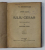 W. SHAKESPEARE - OPERE ALESE , VOLUMUL I - IULIU CESAR , 1922