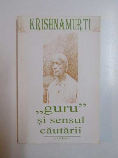 &amp;amp;quot; GURU &amp;amp;quot; SI SENSUL CAUTARII de KRISHNAMURTI , 1994