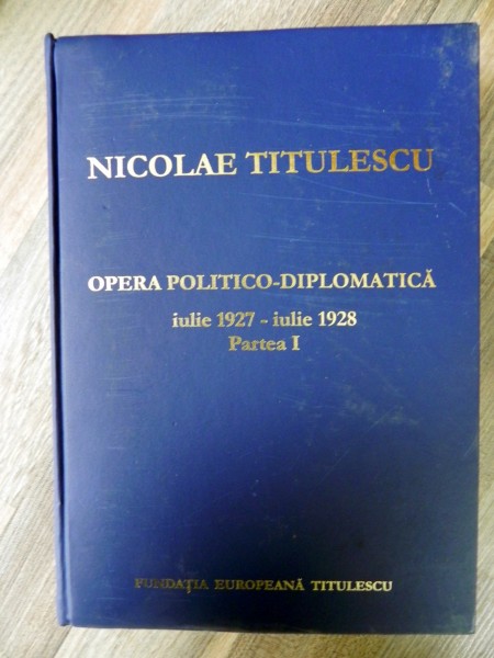 Nicolae Titulescu Opera politico diplomatica iulie1927 iulie 1928 partea I