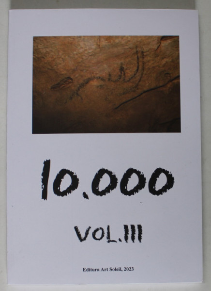 10 000 , VOLUMUL III , editie coordonata de MARCIAN DAVID BLEAHU , 2023