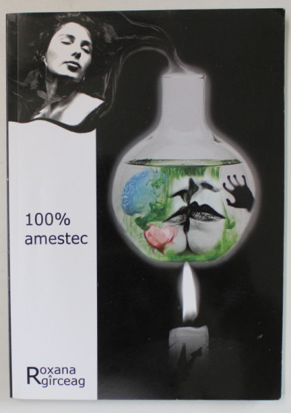 100% AMESTEC de ROXANA GIRCEAG , 2009 , DEDICATIE *