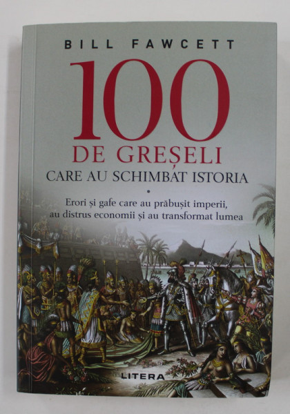 100 DE GRESELI CARE AU SCHIMBAT ISTORIA de BILL  FAWCETT , 2020