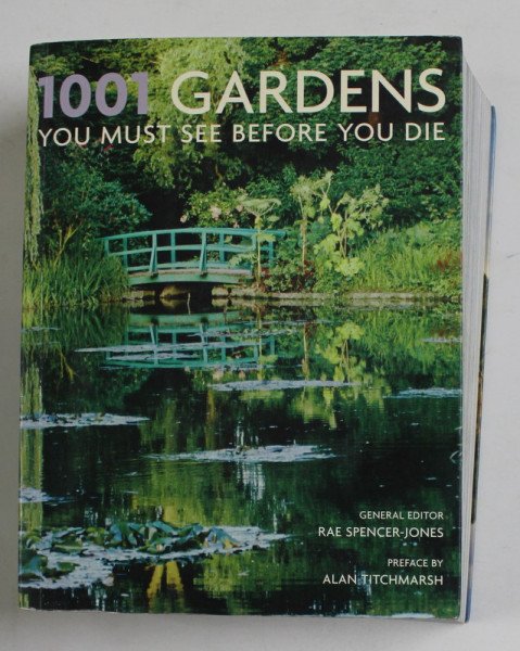 1001 GARDENS YOU MUST SEE BEFORE YOU DIE , general editor RAE SPENCER - JONES , 2007 *MINIMA UZURA