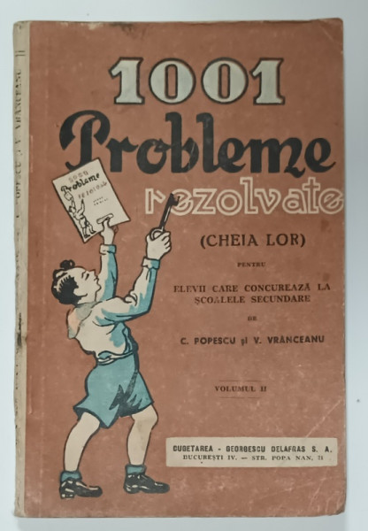 1001 PROBLEME REZOLVATE  (CHEIA LOR )  pentru ELEVII CARE CONCUREAZA LA SCOALELE SECUNDARE  de C. POPESCU si V. VRANCEANU , VOLUMUL  II , EDITIE INTERBELICA