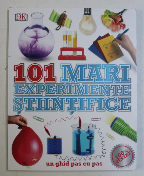 101 MARI EXPERIMENTE STIINTIFICE - UN GHID PAS CU PAS de NEIL ARDLEY , 2016