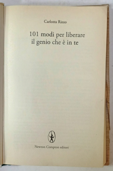 101 MODI PER LIBERARE IL GENIO CHE E IN TE di CARLOTTA RIZZO , TEXT IN LIMBA ITALIANA , 2014