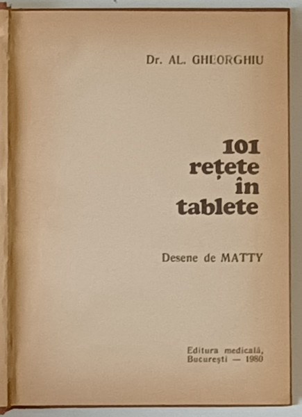 101 RETETE IN TABLETE , desene de MATTY , text de AL. GHEORGHIU , 1980 *EXEMPLAR RELEGAT