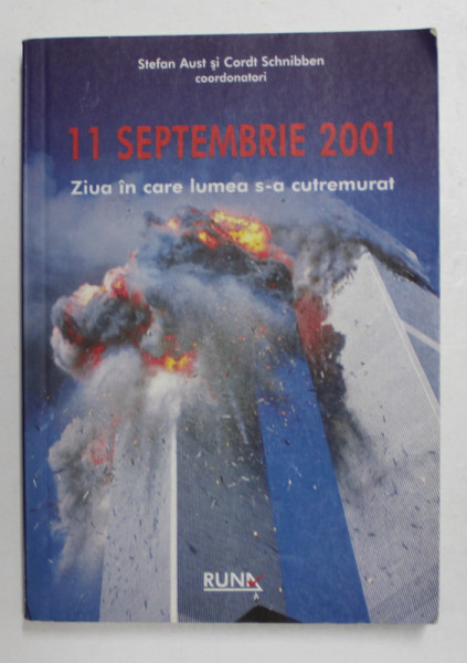 11 SEPTEMBRIE 2001 - ZIUA IN CARE LUMEA S - A CUTREMURAT , coordonatori STEFAN AUST si CORDT SCHNIBBEN , 2004