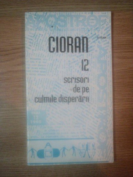 12 SCRISORI DE PE CULMILE DISPERARII de CIORAN , 1995