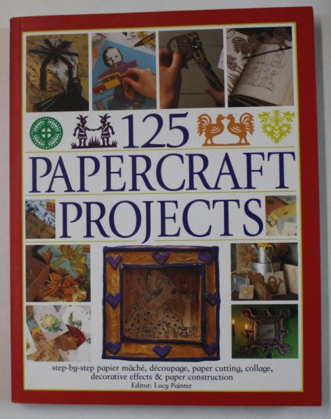 125 PAPERCRAFT PROJECTS , editor LUCY PAINTER , 2014