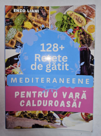 128 + RETETE DE GATIT MEDITERANEENE de ENZO LIANI , 2024