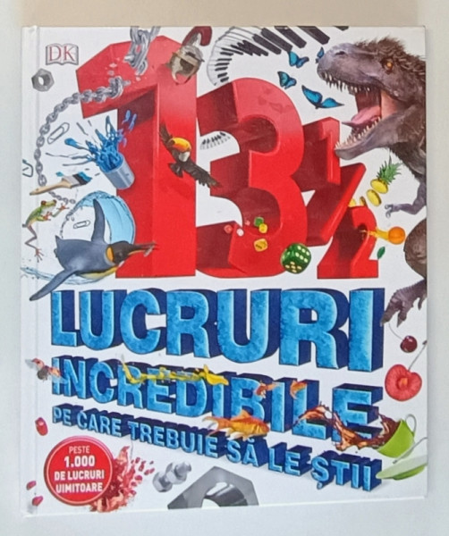 13 1/2 LUCRURI INCREDIBILE PE CARE TREBUIE SA LE STII , PESTE 1000 DE LUCRURI UIMITOARE , 2018