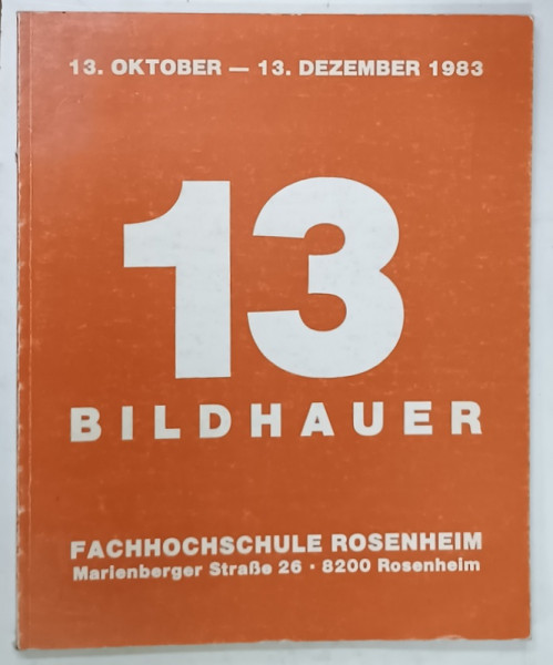 13 BILDHAUER , EXPOZITIE COLECTIVA , SCULPTURA , TEXT IN LIMBA GERMANA , 1983