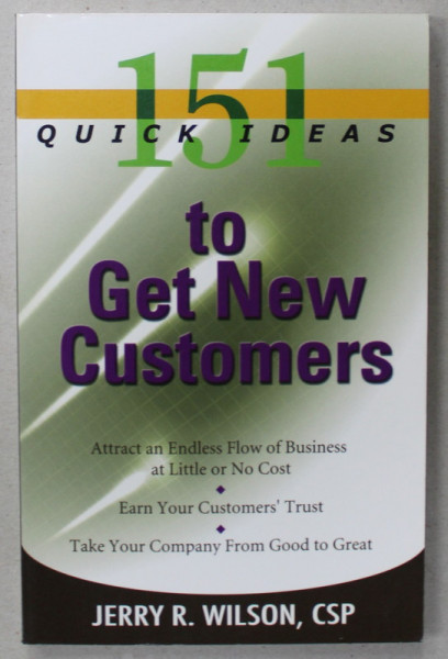 151 QUICK IDEAS TO GET NEW CUSTOMERS by JERRY R. WILSON , 2006