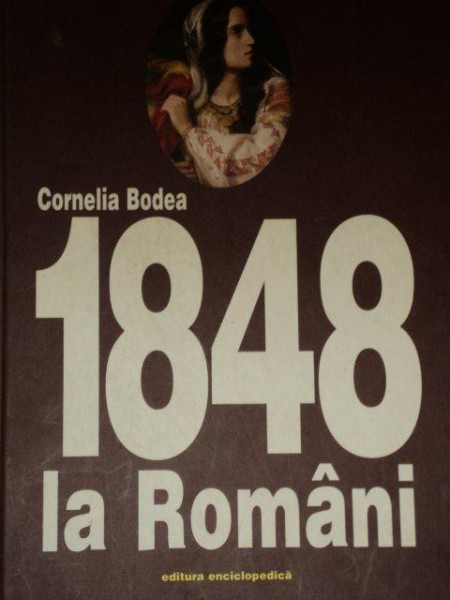 1848 LA ROMANI de CORNELIA BODEA, VOL 2: O ISTORIE IN DATE SI MARTURII  1998