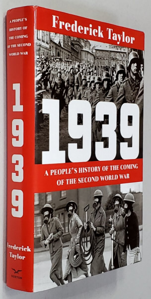 1939 - A PEOPLE 'S HISTORY OF THE COMING OF THE SECOND WORLD WAR by FREDERICK TAYLOR , 2020