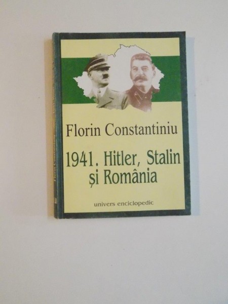 1941 , HITLER , STALIN SI ROMANIA , ROMANIA SI GENEZA OPERATIUNII "BARBAROSSA" de FLORIN CONSTANTINIU , 2002