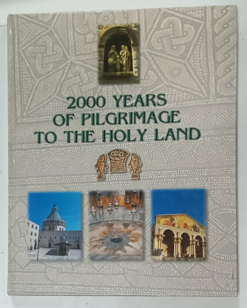 2000 YEARS OF PILGRIMAGE TO THE HOLY LAND , ALBUM CU IMAGINI SI TEXT , 1998