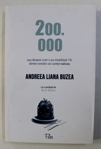 200.000 , SAU DESPRE CUM S-AU MOBILIZAT 1% DINTRE ROMANI SA CURETE NATURA de ANDREEA LIANA BUZEA , 2017