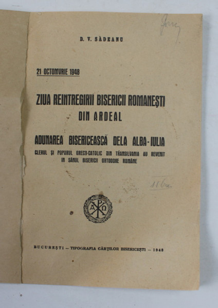 21 OCTOMBRIE 1948 - ZIUA REANTREGIRII BISERICII ROMANESTI DIN ARDEAL - ADUNAREA BISERICEASCA DE LA ALBA  - IULIA de D.V. SADEANU , 1948