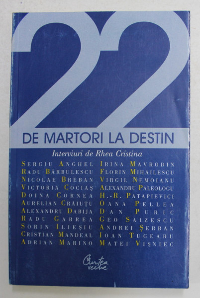 22 DE MARTORI LA DESTIN , interviuri de RHEA CRISTINA , 2000