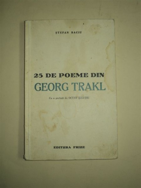 25 DE POEME DIN GEORG TRAKL, de ŞTEFAN BACIU, Edit. FRIZE, IAŞI