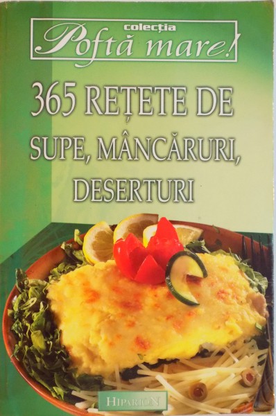 365 RETETE DE SUPE, MANCARURI, DESERTURI de COORDONATOR MANUELA GEORGES , 2003