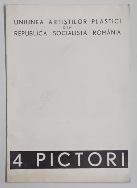 4 PICTORI : ALEX . CUMPATA , TRAIAN GOGA , GHEORGHE RADUCANU , PAUL SIMA , CATALOG DE EXPOZITIE , ANII '70