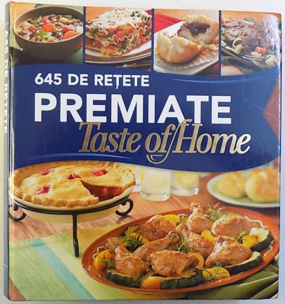 645 DE RETETE PREMIATE  - TASTE OF HOME , editor JANET BRIGGS , 2007