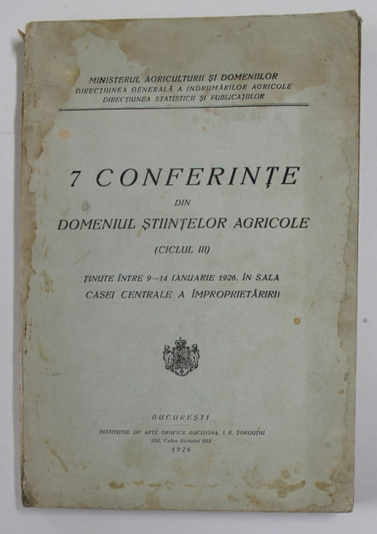 7 CONFERINTE IN DOMENIUL STIINTELOR AGRICOLE , 1928 , PREZINTA , COPERTA CU PETE SI URME DE UZURA