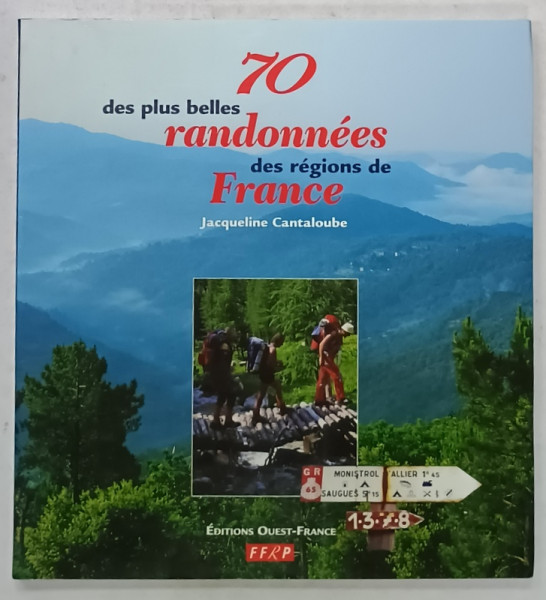 70 DES PLUS BELLES RANDONNEES DES REGIONS DE FRANCE par JACQUELINE CANTALOUBE , 1999