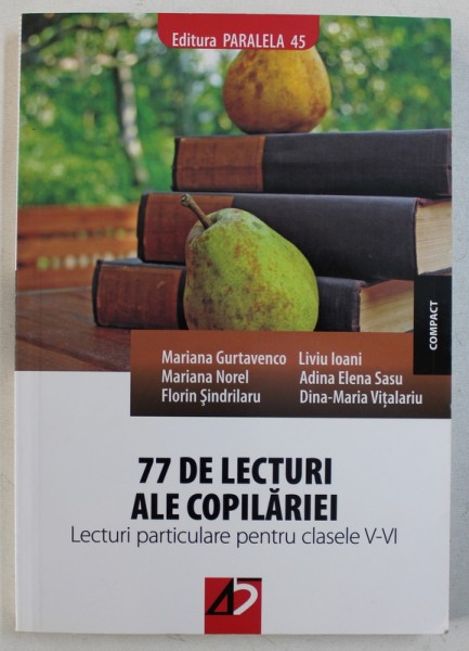 77 DE LECTURI ALE COPILARIEI - LECTURI PARTICULARE PENTRU CLASELE V - VI de MARIANA GURTAVENCO ...DINA - MARIA VITALARIU , 2008