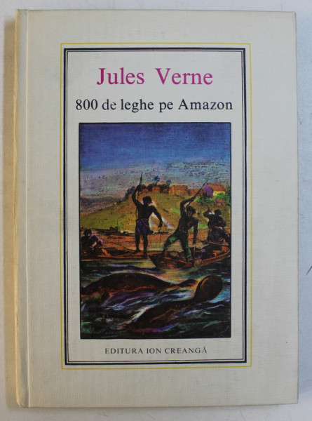 800 DE LEGHE PE AMAZON de JULES VERNE , 1981