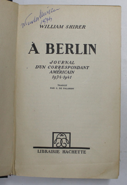 A BERLIN - JOURNAL D 'UN CORRESPONDANT AMERICAIN 1934 - 1941 par WILLIAM SHIRER , 1946