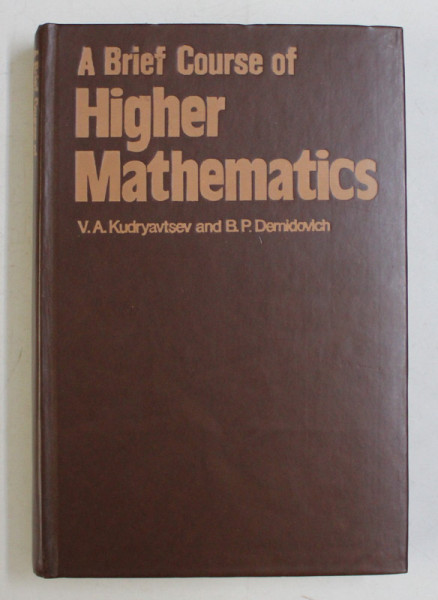 A BRIEF COURSE OF HIGHER MATHEMATICS by V.A. KUDRYAVTSEV and B.P. DEMIDOVICH  1981