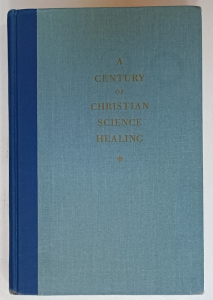 A CENTURY OF CHRISTIAN SCIENCE HEALING , 1966