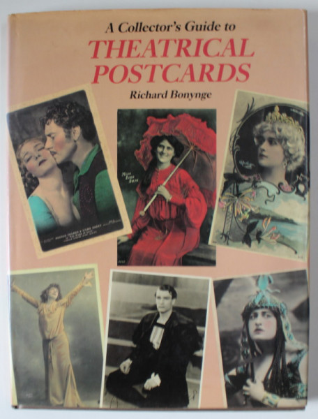 A COLLECTOR ' S GUIDE TO THEATRICAL POSTCARDS by RICHARD BONYNGE  , 1988