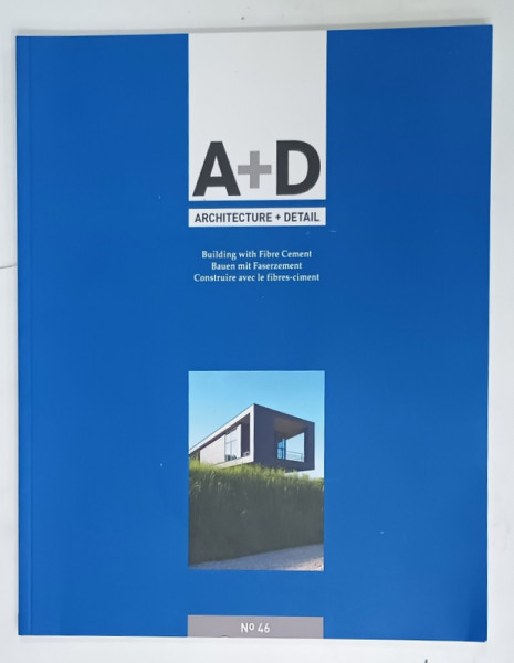 A +D , ARCHITECTURE + DETAIL , REVISTA IN ENGLEZA , GERMANA , FRANCEZA , 2016