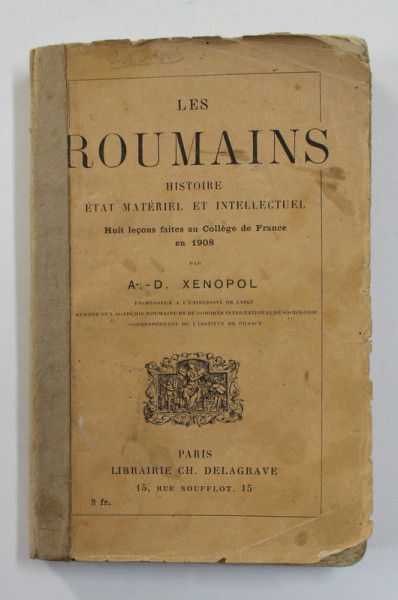 A D XENOPOL  LES ROUMAINS - PARIS, 1909