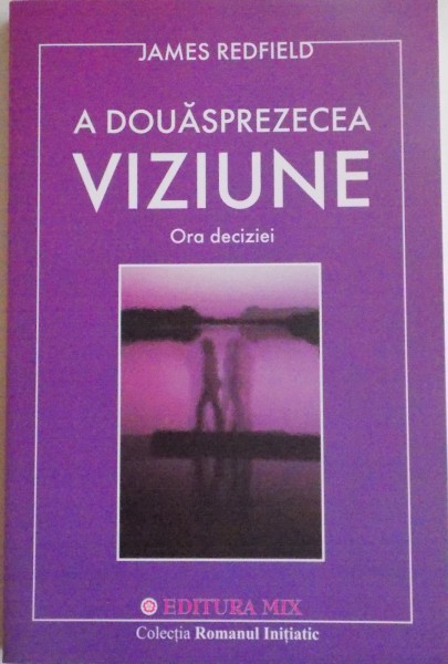 A DOUASPREZECEA VIZIUNE , ORA DECIZIEI de JAMES REDFIELD , 2011