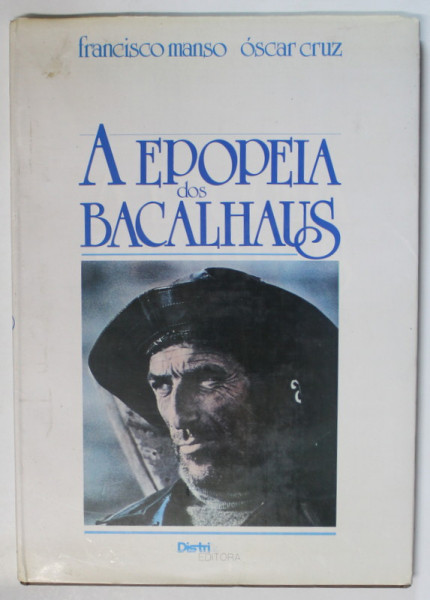 A EPOPEIA DOS BACALHAUS de FRANCISCO MANSO e OSCAR CRUZ , TEXT IN LIMBA PORTUGHEZA , 1984