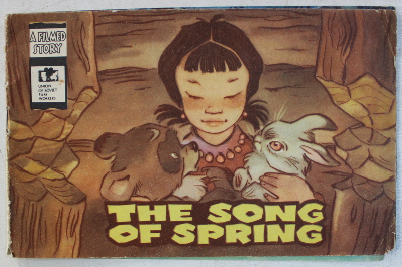 A FILMED STORY - THE SONG OF SPRING by T. PASHCHENKO , DRAWINGS by Y. MIGUNOV