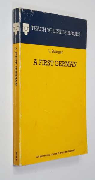 A FIRST GERMAN by L. STRINGER - teach yourself books , 1978