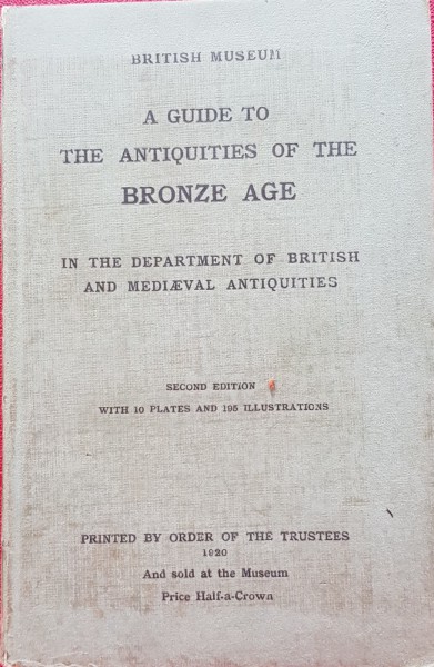 A GUIDE TO THE ANTIQUITIES OF THE BRONZE AGE, SECOND EDITION - OXFORD 1920