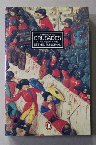 A HISTORY OF THE CRUSADES by STEVEN  RUNCIMAN  , VOLUME III - THE KINGDOM OF ACRE  , 2002