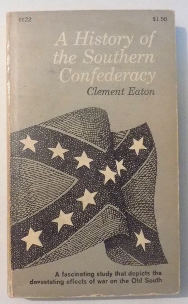 A HISTORY OF THE SOUTHERN CONFEDERACY by CLEMENT EATON , 1961