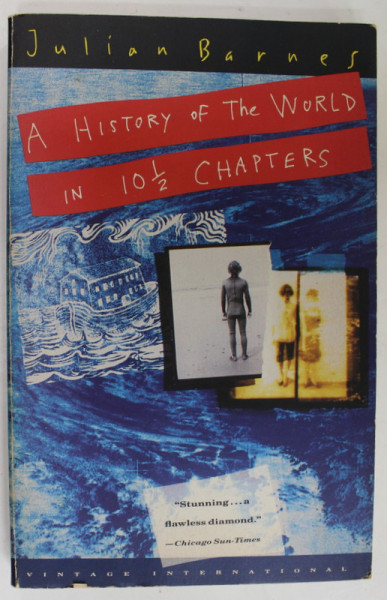 A HISTORY OF THE WORLD IN 10 1/2 CHAPTERS by JULIAN BARNES , 1990